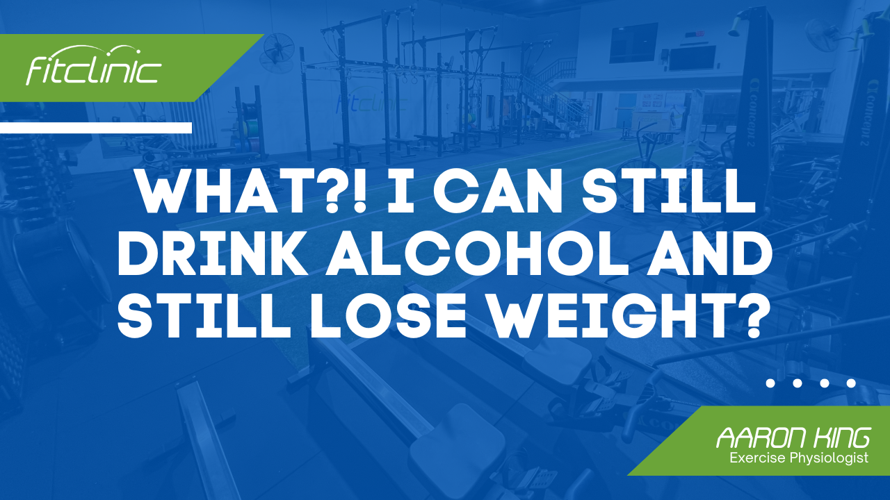 What?! I can still drink alcohol and still lose weight? FitClinicAU Fit Clinic